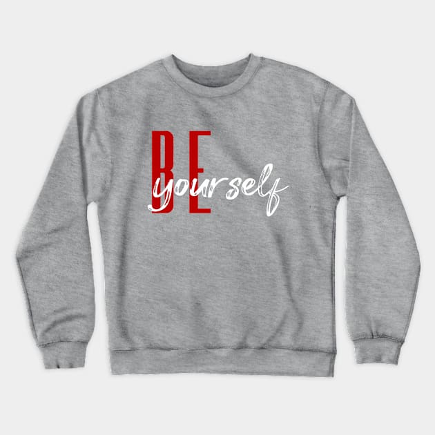 Be Yourself Crewneck Sweatshirt by freespiritees